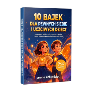 10 bajek dla pewnych siebie i uczciwych dzieci